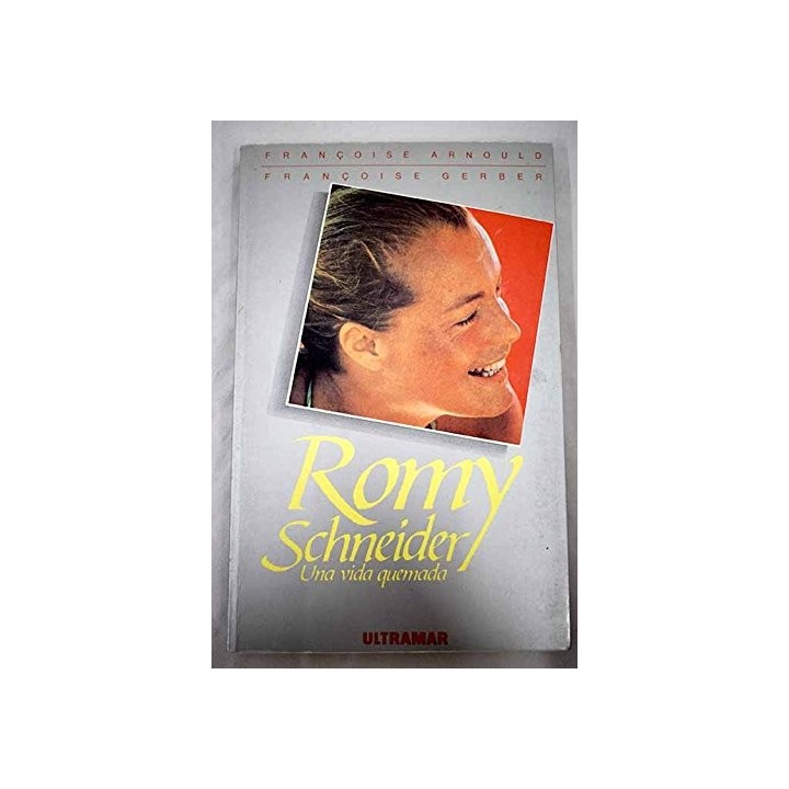 Romy Schneider: una vida quemada (Primera edición)